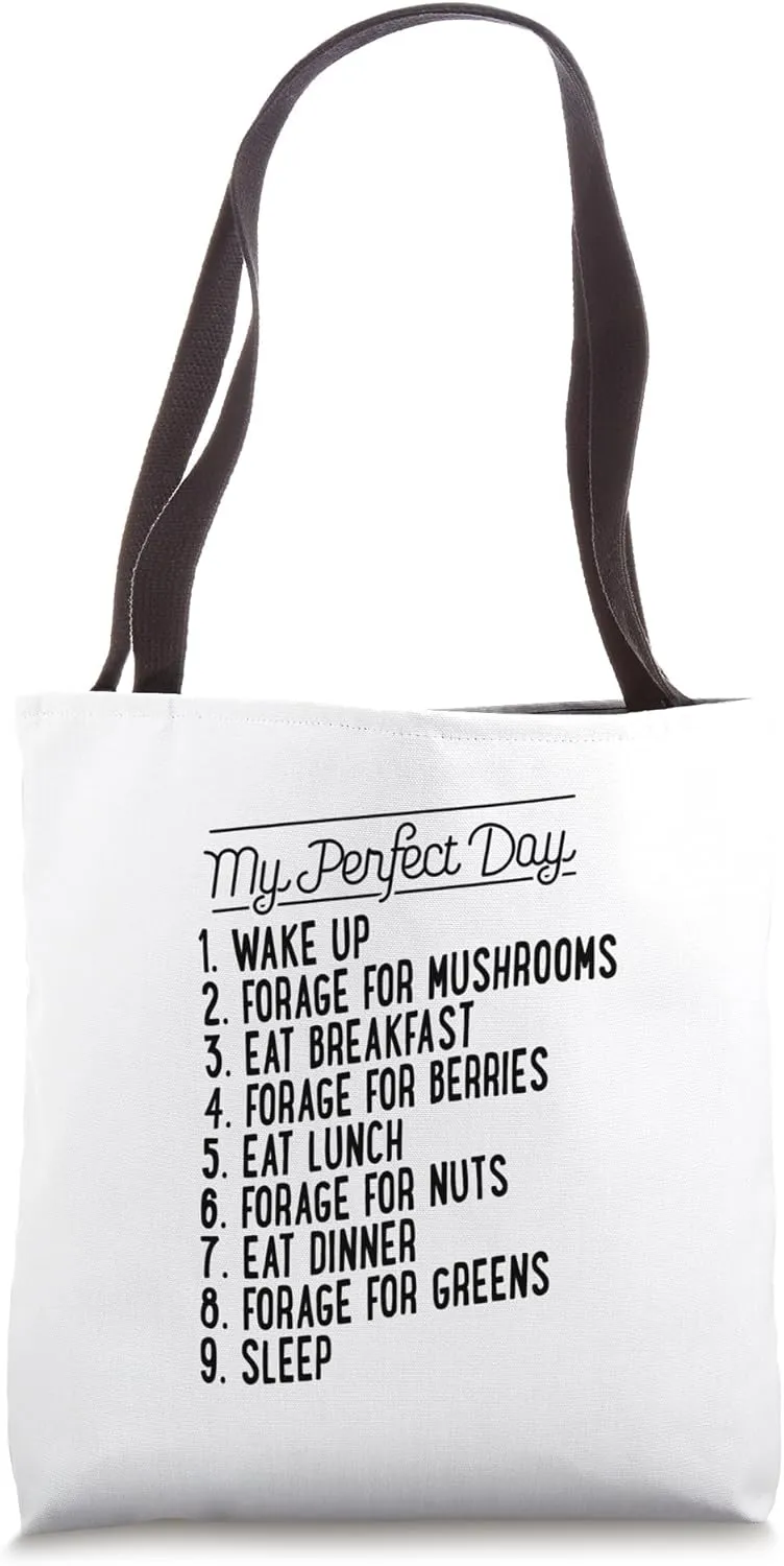 My Perfect Day Wake Up Forage For Mushrooms Sleep Tote Bag