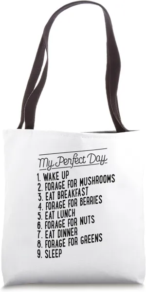My Perfect Day Wake Up Forage For Mushrooms Sleep Tote Bag