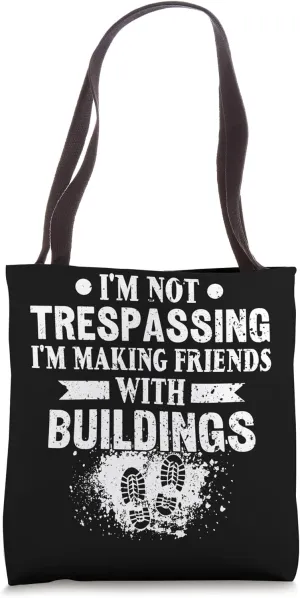 Not Tresspassing - Urban Explorer Abandoned Places Tote Bag