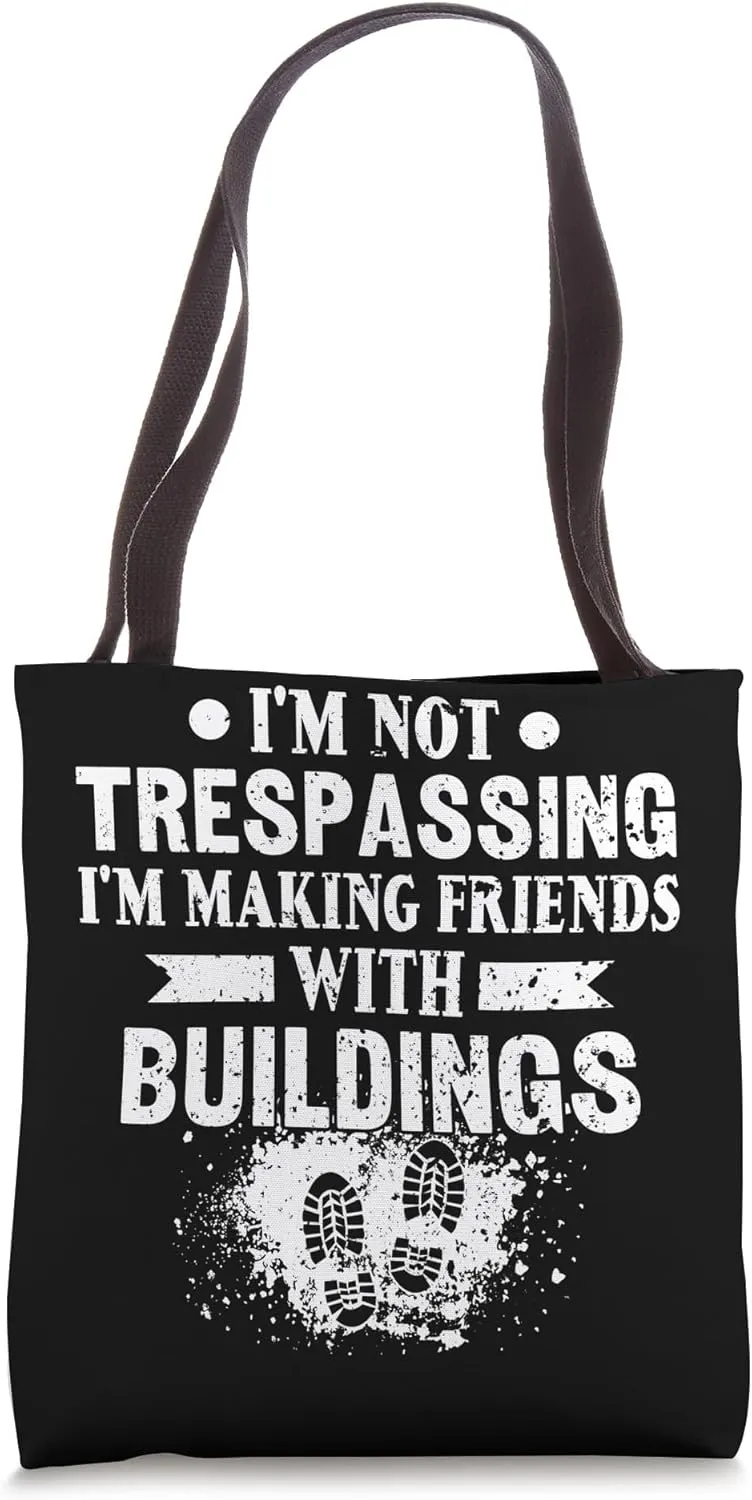 Not Tresspassing - Urban Explorer Abandoned Places Tote Bag