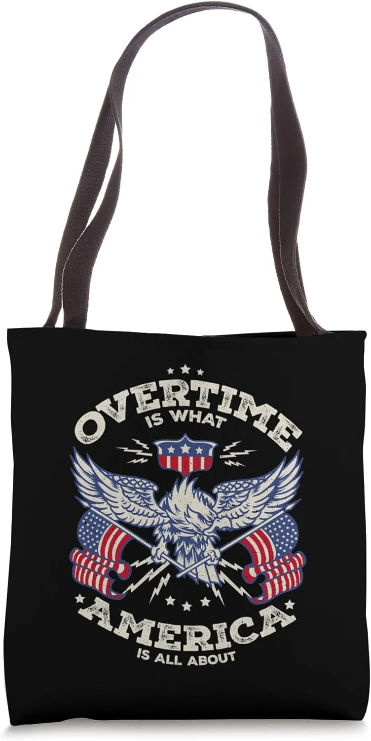 Overtime Is What America Is About Tote Bag