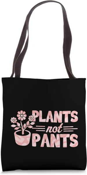 Plants Not Pants Wholesome Plant Lover Tote Bag