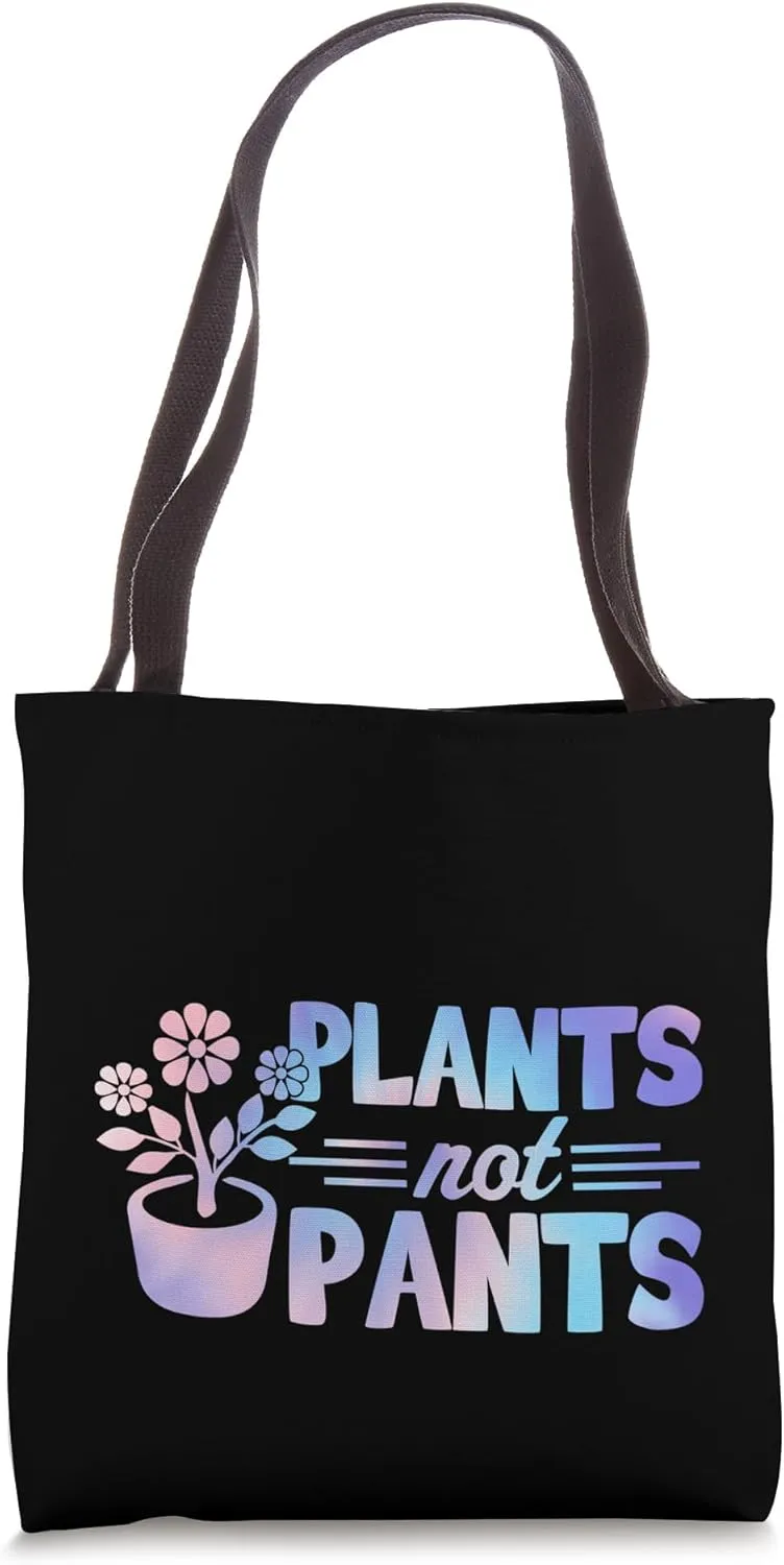 Plants Not Pants Wholesome Plant Lover Tote Bag