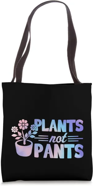 Plants Not Pants Wholesome Plant Lover Tote Bag