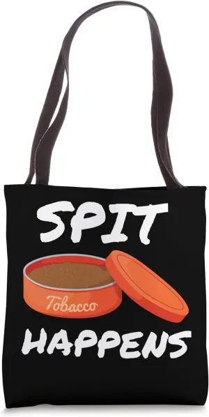 Spit Happens When You Dip Or Chew Tobacco Smokeless Tote Bag