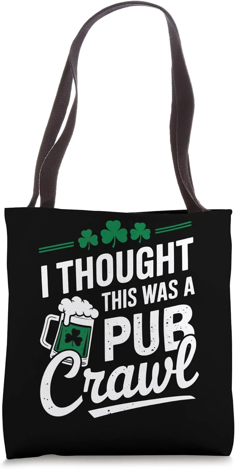St Patricks Day 5K I Thought This Was A Pub Crawl Funny Tote Bag