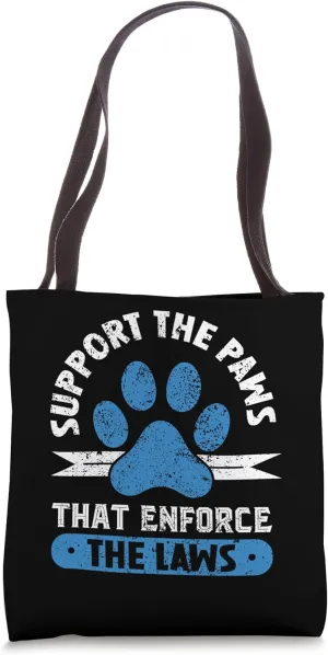 Supporting the paws that enforce the laws - K9 Police Dog Tote Bag