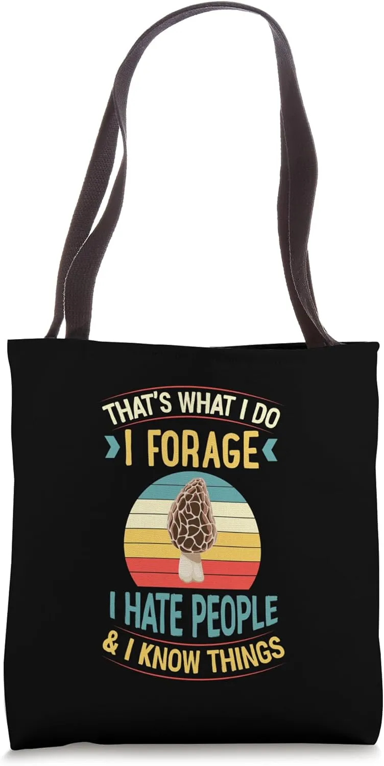That's What I Do I Forage I Hate People And I Know Things Tote Bag