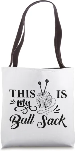 This Is My Ballsack Funny Yarn Crochet Bag For Knitters Tote Bag
