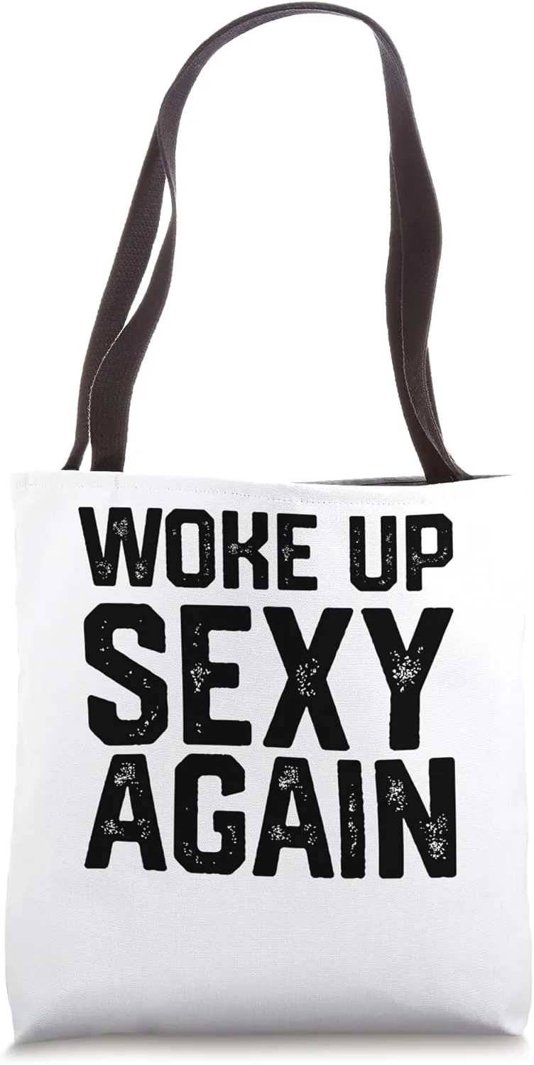 Woke up Sexy Again Tote Bag