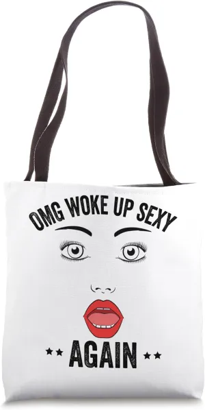 Woke up Sexy Again Tote Bag