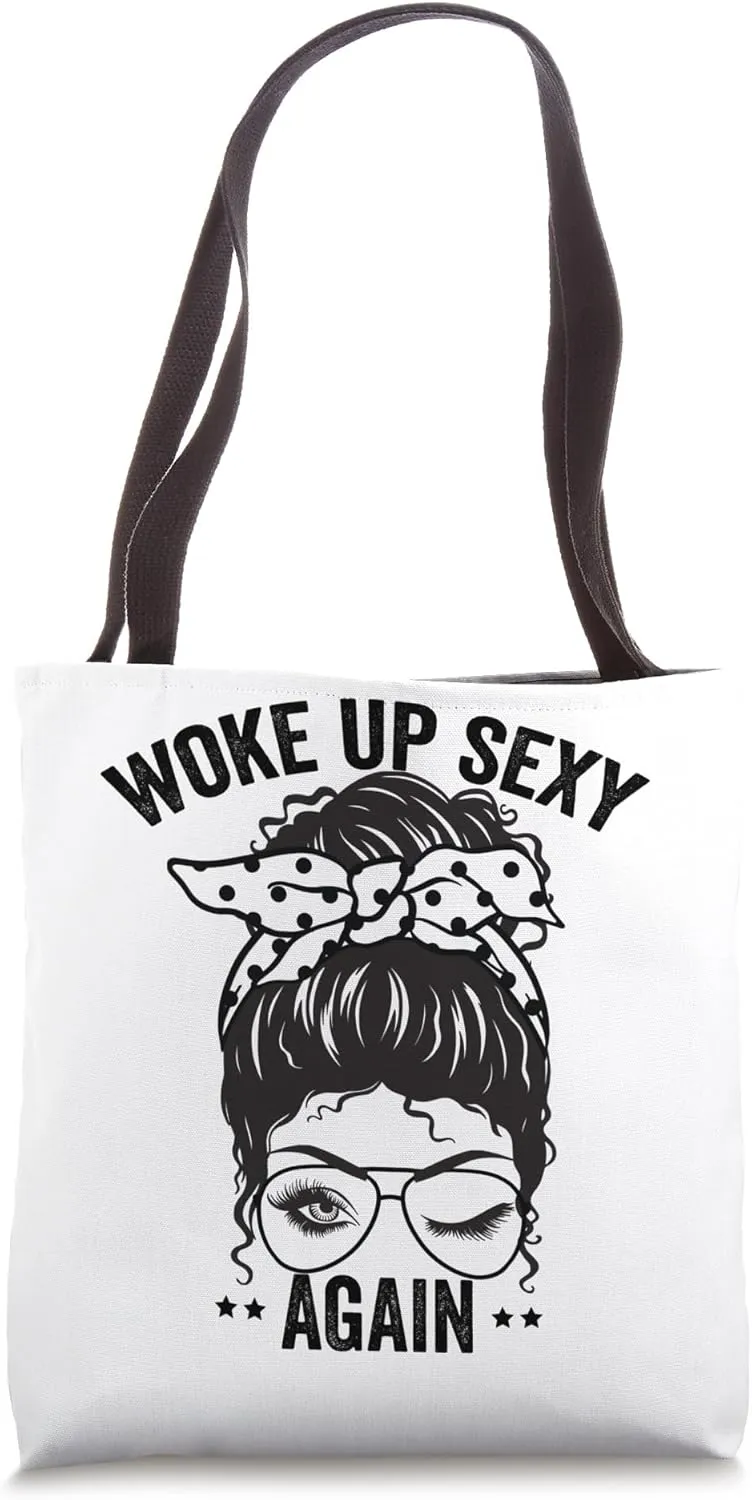 Woke up Sexy Again Tote Bag