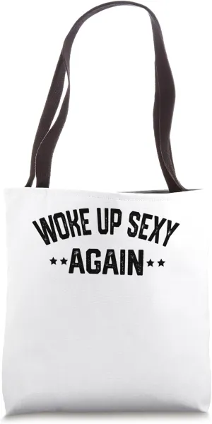 Woke up Sexy Again Tote Bag