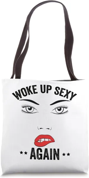 Woke up Sexy Again Tote Bag