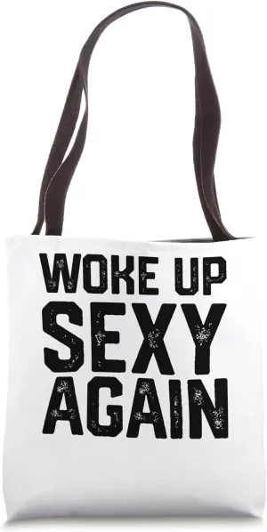 Woke up Sexy Again Tote Bag