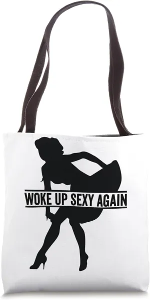 Woke up Sexy Again Tote Bag