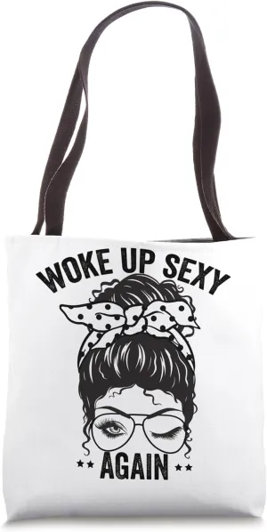 Woke up Sexy Again Tote Bag