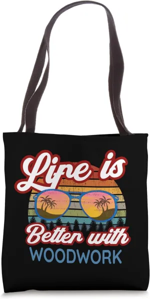 Woodworkers / Woodworker / 'Life is Better With Woodwork!' Tote Bag