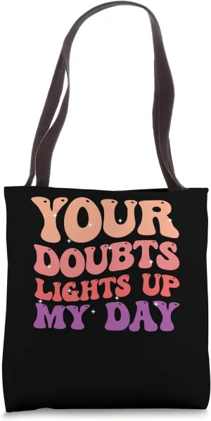 Your Doubt Lights Up My Day Psychological Manipulation Tote Bag